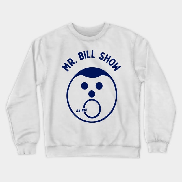 MR. BILL SHOW Crewneck Sweatshirt by darklordpug